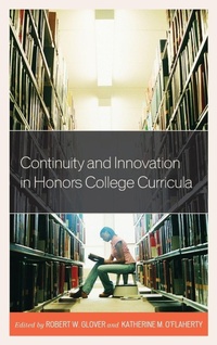 Enlarge image Cover: Continuity and Innovation in Honors College Curricula - Rowman & Littlefield Publishers