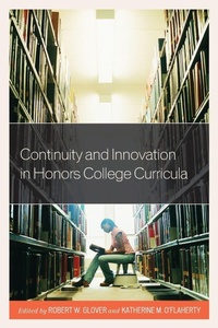 Enlarge image Cover: Continuity and Innovation in Honors College Curricula - Rowman & Littlefield Publishers