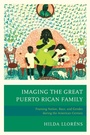 Cover: Imaging The Great Puerto Rican Family - Lexington Books