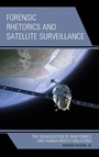Cover: Forensic Rhetorics and Satellite Surveillance - Lexington Books