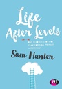 Cover: Life After Levels - Learning Matters Ltd