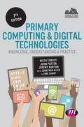 Cover: Primary Computing and Digital Technologies: Knowledge, Understanding and Practice - Learning Matters Ltd