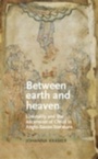 Cover: Between Earth and Heaven - Manchester University Press