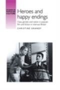 Cover: Heroes and Happy Endings - Manchester University Press