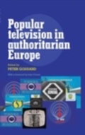 Cover: Popular Television in Authoritarian Europe - Manchester University Press