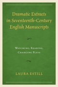 Cover: Dramatic Extracts in Seventeenth-Century English Manuscripts - University of Delaware Press