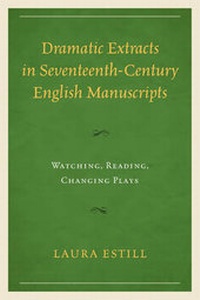Enlarge image Cover: Dramatic Extracts in Seventeenth-Century English Manuscripts - University of Delaware Press
