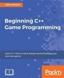 Cover: Beginning C++ Game Programming - Packt Publishing Limited