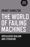Cover: World of Failing Machines, The - Speculative Realism and Literature - Zero Books