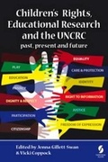 Cover: Children's Rights, Educational Research and the UNCRC: Past, Present and Future 2016 - Symposium Books