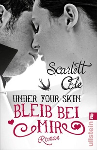 Abbildung von: Under Your Skin. Bleib bei mir - Ullstein Taschenbuchverlag