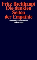 Cover: Die dunklen Seiten der Empathie - Suhrkamp