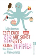 Cover: Esst euer Eis auf, sonst gibt's keine Pommes - Ullstein Taschenbuchverlag