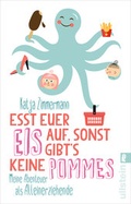 Cover: Esst euer Eis auf, sonst gibt's keine Pommes - Ullstein