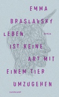 Cover: Leben ist keine Art, mit einem Tier umzugehen - Suhrkamp
