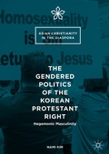 Cover: The Gendered Politics of the Korean Protestant Right - Palgrave Macmillan