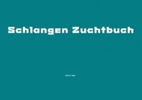 Abbildung von: Schlangen Zuchtbuch - epubli