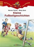 Cover: Kleine Fu&szlig;ballgeschichten, Kleine Sportgeschichten - arsEdition