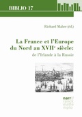 Cover: La France et l'Europe du Nord au XVIIe si&egrave;cle: de l'Irlande &agrave; la Russie - Narr Francke Attempto