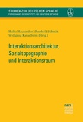 Cover: Interaktionsarchitektur, Sozialtopographie und Interaktionsraum - Narr Francke Attempto