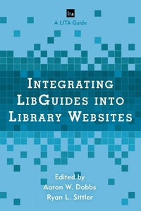 Enlarge image Cover: Integrating LibGuides into Library Websites - Rowman & Littlefield Publishers