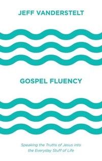 Enlarge image Cover: Gospel Fluency - Crossway Books