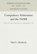 Abbildung von: Compulsory Arbitration and the NLRB - University of Pennsylvania Press
