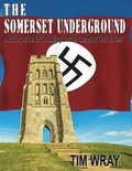 Cover: The Somerset Underground - A History of the GHQ Auxiliary Units 1940 to 1944 in Somerset 1940 to 1944 - Mirador Publishing