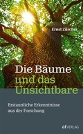 Cover: Die B&auml;ume und das Unsichtbare - AT Verlag