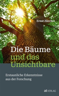 Abbildung von: Die Bäume und das Unsichtbare - AT Verlag