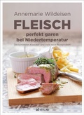 Cover: Fleisch perfekt garen bei Niedertemperatur - AT Verlag