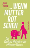Cover: Wenn M&uuml;tter rot sehen - Eulenspiegel Verlagsgruppe Buchverlage
