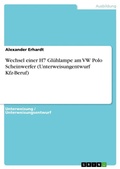 Cover: Wechsel einer H7 Gluehlampe am VW Polo Scheinwerfer (Unterweisungentwurf Kfz-Beruf) - GRIN Verlag