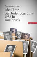 Cover: Die T&auml;ter des Judenpogroms 1938 in Innsbruck - Haymon Verlag