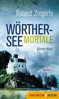 Abbildung von: Wörthersee mortale - Haymon Verlag