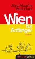 Cover: Wien f&uuml;r Anf&auml;nger - Haymon Verlag