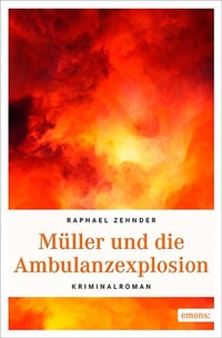 Abbildung von: Müller und die Ambulanzexplosion - Emons Verlag