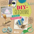 Cover: DIY-Geschenke - Aus Atelier, Werkstatt & K&uuml;che - Circon Verlag GmbH