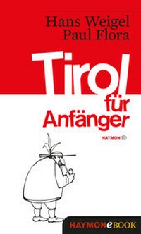 Enlarge image Cover: Tirol für Anfänger - Haymon Verlag
