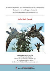 Abbildung von: Nutrition of giraffes (Giraffa camelopardalis) in captivity:Evaluation of feeding practice andanalysis of rations in European zoos - VVB Laufersweiler Verlag