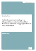 Cover: Aufmerksamkeitsabwendung von uebergewichtsassoziierten Stimuli bei Menschen mit einem ausgepraegten Wunsch nach Schlankheit - diplom.de