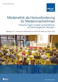Cover: Medienethik als Herausforderung f&uuml;r MedienmacherInnen - ethische Fragen in Zeiten wirtschaftlicher und technologischer Disruption - ALGE Druck & Medienwerk