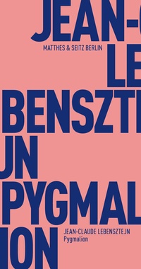 Enlarge image Cover: Pygmalion - Matthes & Seitz Berlin