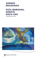 Cover: Fata Morgana, d&uuml;rste nach uns! - Matthes & Seitz Berlin