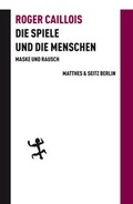 Cover: Die Spiele und die Menschen - Matthes & Seitz Berlin