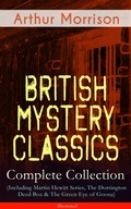 Cover: British Mystery Classics - Complete Collection (Including Martin Hewitt Series, The Dorrington Deed Box & The Green Eye of Goona) - Illustrated - e-artnow