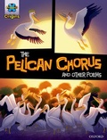 Cover: Project X Origins Graphic Texts: Grey Book Band, Oxford Level 14: The Pelican Chorus and other poems - Oxford University Press