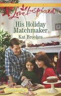 Cover: His Holiday Matchmaker - Love Inspired Larger Print