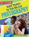 Cover: Maker Projects for Kids Who Love Photography - Crabtree Classics