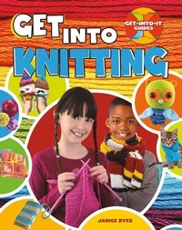Enlarge image Cover: Get Into Knitting - Crabtree Publishing Co,US
